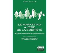 Le Marketing À L'ère De La Sobriété - Nouveaux Régimes De Consommation