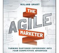 Le marketing agile : transformer l'expérience client en votre avantage concurrentiel