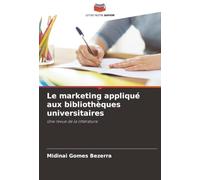 Le marketing appliqué aux bibliothèques universitaires: Une revue de la littérature