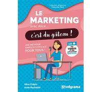 Le marketing avec Alice... c'est du gâteau ! Une méthode simple et efficace pour tous ! - Alice Crépin - Studyrama Eds - broché - Guide