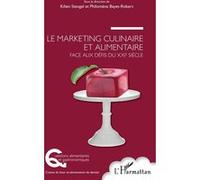 Le marketing culinaire et alimentaire face aux défis du XXIe siècle Kilien Stengel (Auteur), Philomène Bayet-Robert (Auteur)