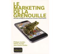Le Marketing De La Grenouille - Nouvelles Stratégies De Marques Pour Nouveaux Consommateurs