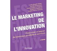 Le marketing de l'innovation - 4e éd.: Concevoir et lancer de nouveaux produits et services