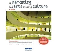 Le marketing des arts et de la culture François Colbert (Auteur), J. Dennis Rich (Auteur), John Brunet (Auteur), Philippe Ravanas (Auteur), Yannik St-James (Auteur)