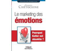 Le marketing des émotions – Pourquoi Kotler est obsolète ? – Groupe Eyrolles