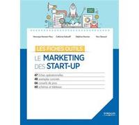 Le marketing des start-up Veronique Hermann-Flory (Auteur), Catherine Kokoreff (Auteur), Delphine Nouvian (Auteur), Yann Denoual (Auteur)