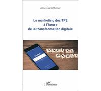 Le marketing des TPE à l'heure de la transformation digitale - Anne-Marie Richier - L'harmattan - broché - Essai