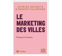 Le Marketing Des Villes - Tome 2, Pratiques Et Évaluations
