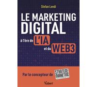 Le marketing digital à l'ère de l'IA et du Web3 Par le concepteur de la plateforme Stratège Marketing - Stefan Lendi - Vuibert - broché - Etude