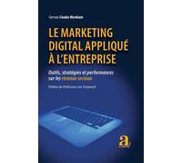 Le marketing digital appliqué à l'entreprise Outils, stratégies et performances sur les réseaux sociaux Préface du Pr Leo Trespeuch - Préface du Pr Leo Trespeuch - Gervais Cwako Monkam - Academia Eds 