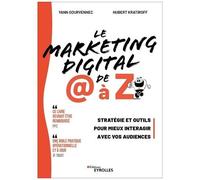 Le Marketing Digital De @ À Z - Stratégie Et Outils Pour Mieux Interagir Avec Vos Audiences