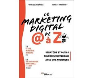 Le Marketing digital de @ à Z Yann Gourvennec (Auteur), Hubert Kratiroff (Auteur)