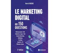 Le marketing digital en 150 questions Développer sa visibilité, sa performance et sa notoriété sur le Web - Hervé Rioche - Gereso Eds - broché - Guide