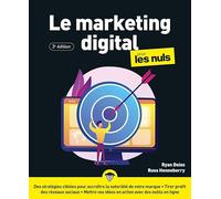 Le marketing digital pour les Nuls, 3è édition : Livre sur le Marketing, Découvrir les bases de la pratique du Marketing digital, Apprendre les bonnes stratégies pour mettre votre marque en avant