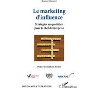 Le marketing d'influence Stratégies au quotidien pour le chef d'entreprise - Bruno Mignot - L'harmattan - broché - Etude