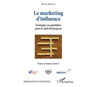 Le marketing d'influence Stratégies au quotidien pour le chef d'entreprise - Bruno Mignot - L'harmattan - broché - Etude