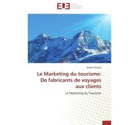 Le Marketing du tourisme: De fabricants de voyages aux clients - Bashar Maaiah - Universitaires Europeennes - broché - Livre