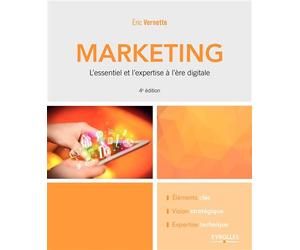 Le marketing L essentiel et l expertise a l ere digitale - Eric Vernette - Eyrolles - broché - Guide