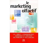 LE MARKETING OLFACTIF.: Une approche créative, commerciale et juridique du parfum et des odeurs