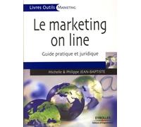 Le Marketing On Line - Guide Pratique Et Juridique