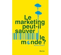 Le marketing peut-il sauver le monde ?