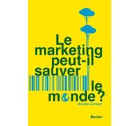 Le Marketing Peut-T-Il Sauver Le Monde ?