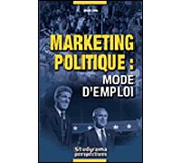 Le marketing politique : Mode d'emploi - Marie Lora - Studyrama Eds - broché - Etude