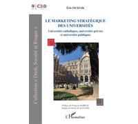 Le marketing stratégique des universités Universités catholiques, universités privées et universités publiques - Eric Olszak - L'harmattan - broché - Etude