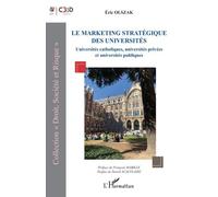Le Marketing Stratégique Des Universités - Universités Catholiques, Universités Privées Et Universités Publiques
