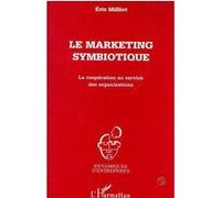 Le marketing symbiotique La coopération au service des organisations - Eric Milliot - L'harmattan - broché - Livre