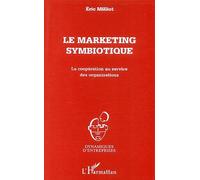 Le marketing symbiotique La coopération au service des organisations - Eric Milliot - L'harmattan - broché - Livre