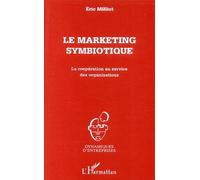 Le marketing symbiotique La coopération au service des organisations - Eric Milliot - L'harmattan - broché - Livre