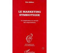 Le marketing symbiotique La coopération au service des organisations - Eric Milliot - L'harmattan - broché - Livre