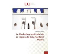 Le Marketing territorial de La région de Drâa-Tafilalet Maroc - Abderrahim Khaddi - Universitaires Europeennes - broché - Etude