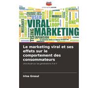 Le marketing viral et ses effets sur le comportement des consommateurs: Une étude sur les générations X et Y