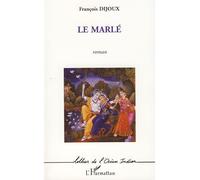 Le marlé - François Dijoux - L'harmattan - broché - Roman