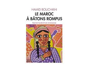 Le Maroc à bâtons rompus: Examen lucide d'une renaissance