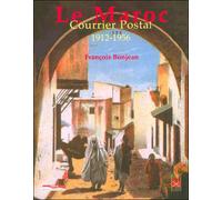 Le Maroc - Courrier postal 1912-1956 - François Bonjean - Paris Mediterranee - broché - Beau livre
