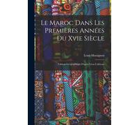 Le Maroc Dans Les Premières Années Du Xvie Siècle: Tableau Géographique D'après Léon L'africain
