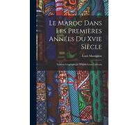 Le Maroc Dans Les Premières Années Du Xvie Siècle: Tableau Géographique D'après Léon L'africain