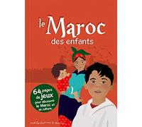 Le Maroc des enfants : 64 pages de jeux pour découvrir le Maroc et sa culture...
