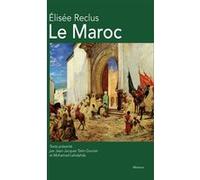 Le Maroc Elisée Reclus (Auteur), Jean-Jacques Tatin-Gourier (Edité par), Mohamed Lehdahda (Edité par)