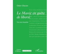 Le Maroc en quête de liberté Un récit familial - Osire Glacier - L'harmattan - broché - Roman