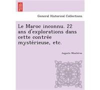 Le Maroc inconnu. 22 ans dexplorations dans cette contree mysterieuse etc. - Auguste Moulieras - Creative Media Partners LLC - Livre en Anglais Auguste MoulierasAuguste Moulieras (Auteur)