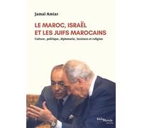 Le Maroc, Israël et les Juifs marocains : Culture, politique, diplomatie, business et religion