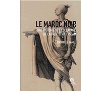Le Maroc Noir une Histoire de l'Esclavage, de la Race et de l'Islam
