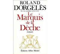 Le Marquis de la Dèche Roland Dorgelès (Auteur)