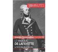 Le marquis de Lafayette: Le héros des deux mondes de Hadrien Nafilyan ,Thomas Jacquemin (Avec la contribution de),50 Minutes (Avec la contribution de) ( 23 juillet 2015 )