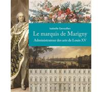 Le Marquis de Marigny Administrateur des arts de Louis XV - Isabelle Gensollen - Comite Des Travaux Historiques Etscientifiques - broché - Beau livre