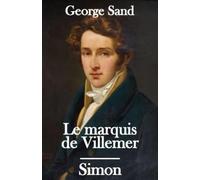 Le marquis de Villemer - Simon: deux romans de George Sand consacrés à la noblesse